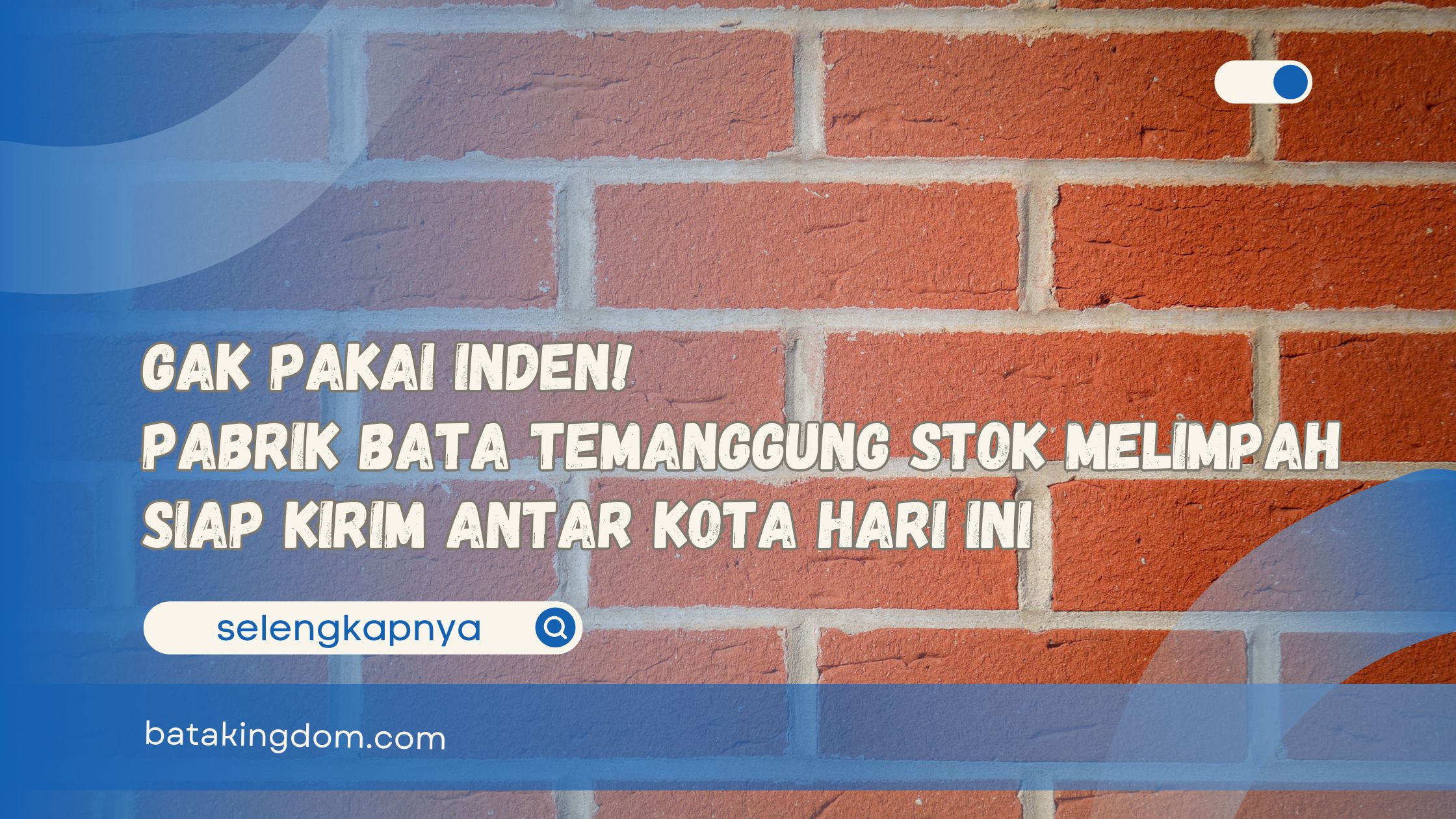Gak Pakai Inden! Pabrik Bata Temanggung Stok Melimpah Siap Kirim Antar Kota Hari Ini
