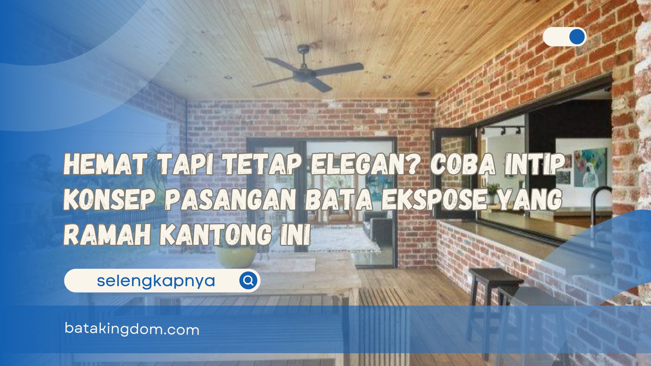 Hemat Tapi Tetap Elegan Coba Intip Konsep Pasangan Bata Ekspose yang Ramah Kantong Ini