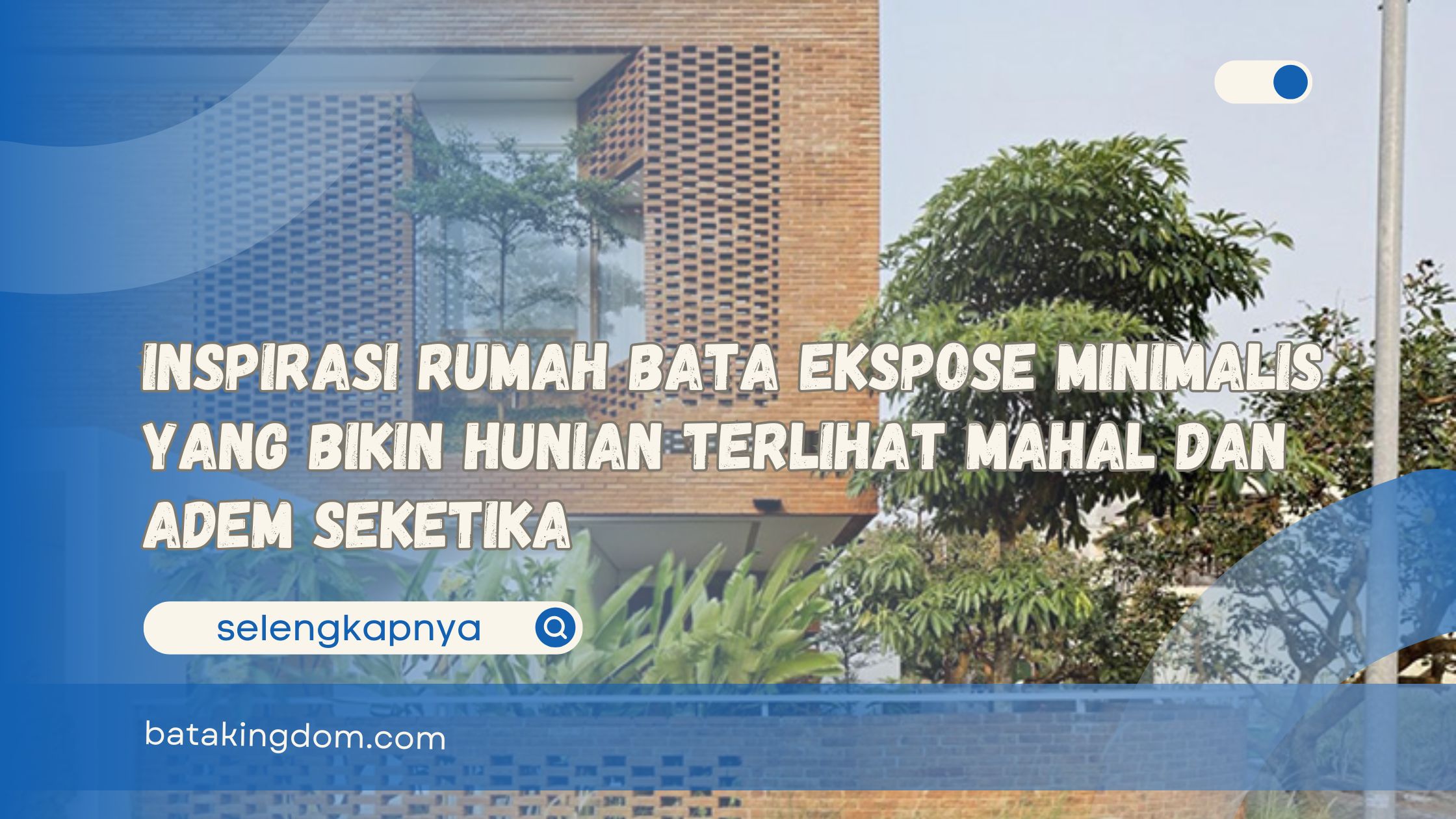Inspirasi Rumah Bata Ekspose Minimalis yang Bikin Hunian Terlihat Mahal dan Adem Seketika