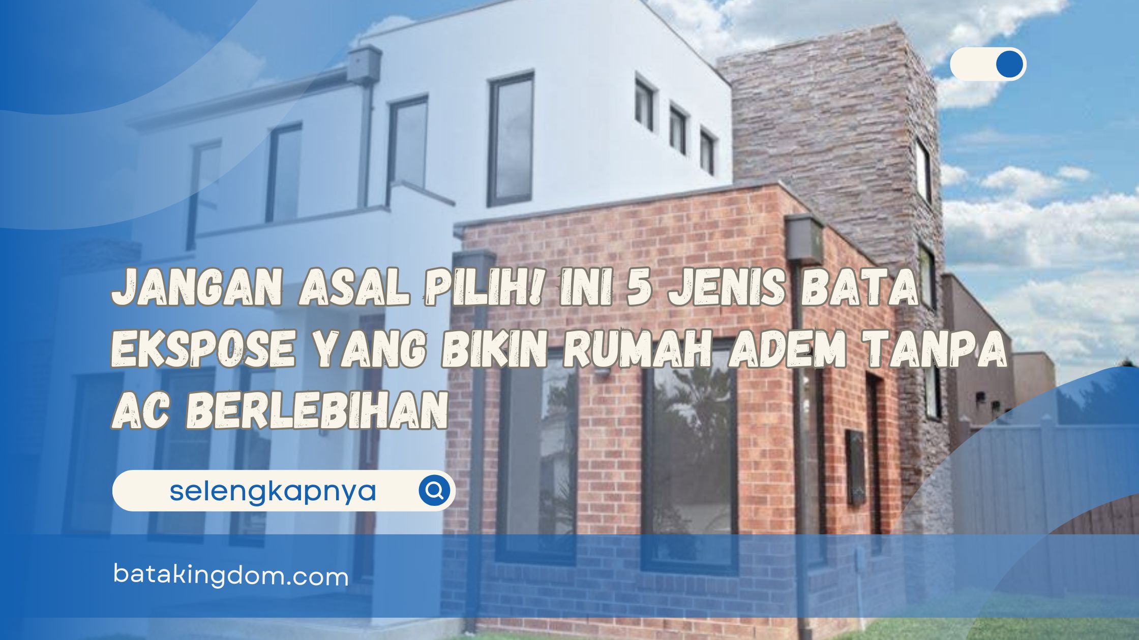 Jangan Asal Pilih! Ini 5 Jenis Bata Ekspose yang Bikin Rumah Adem Tanpa AC Berlebihan