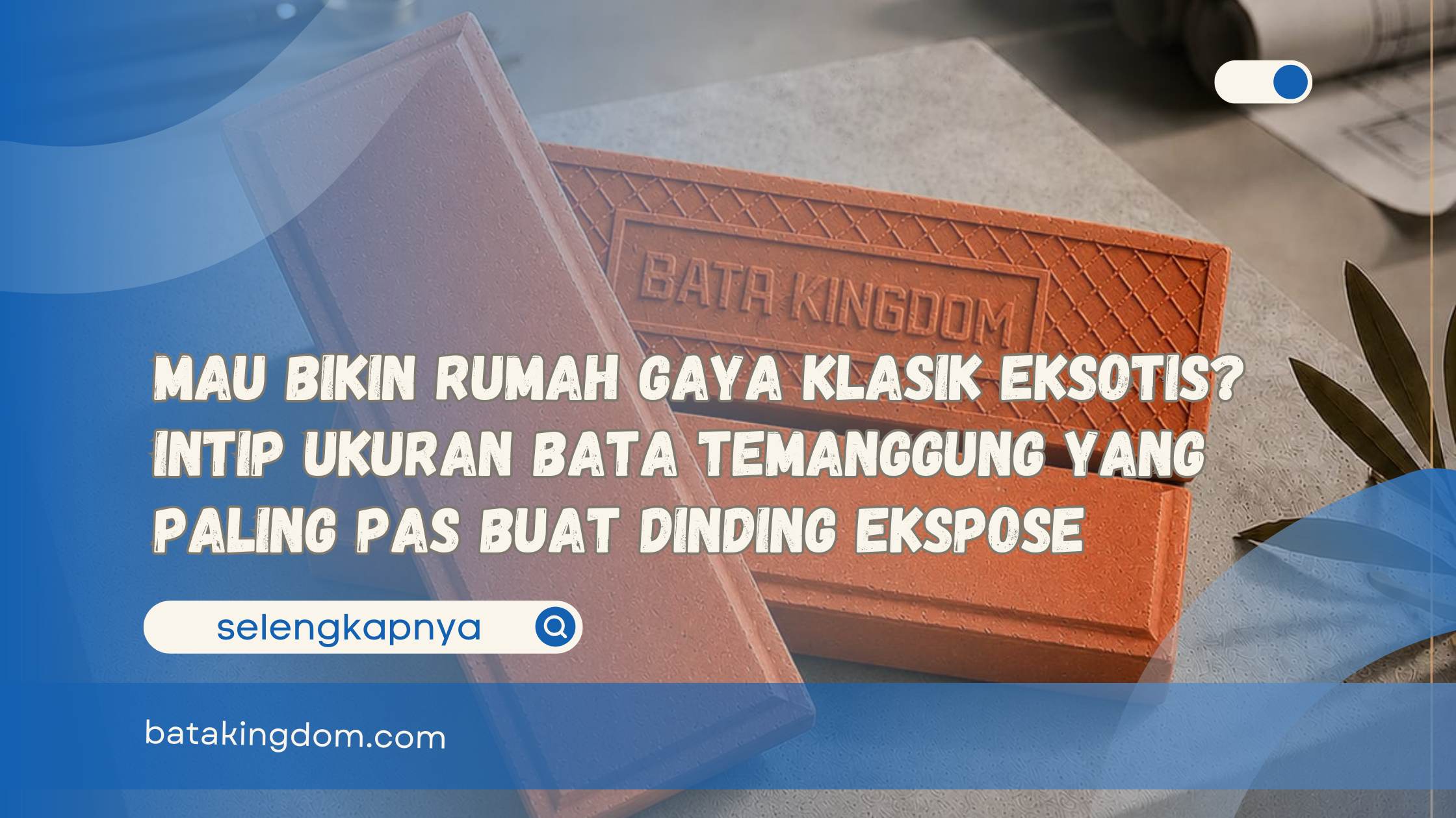 Mau Bikin Rumah Gaya Klasik Eksotis Intip Ukuran Bata Temanggung yang Paling Pas Buat Dinding Ekspose