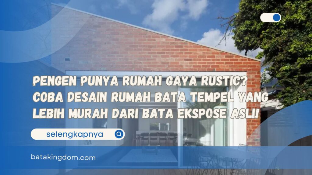 Pengen Punya Rumah Gaya Rustic Coba Desain Rumah Bata Tempel yang Lebih Murah dari Bata Ekspose Asli!