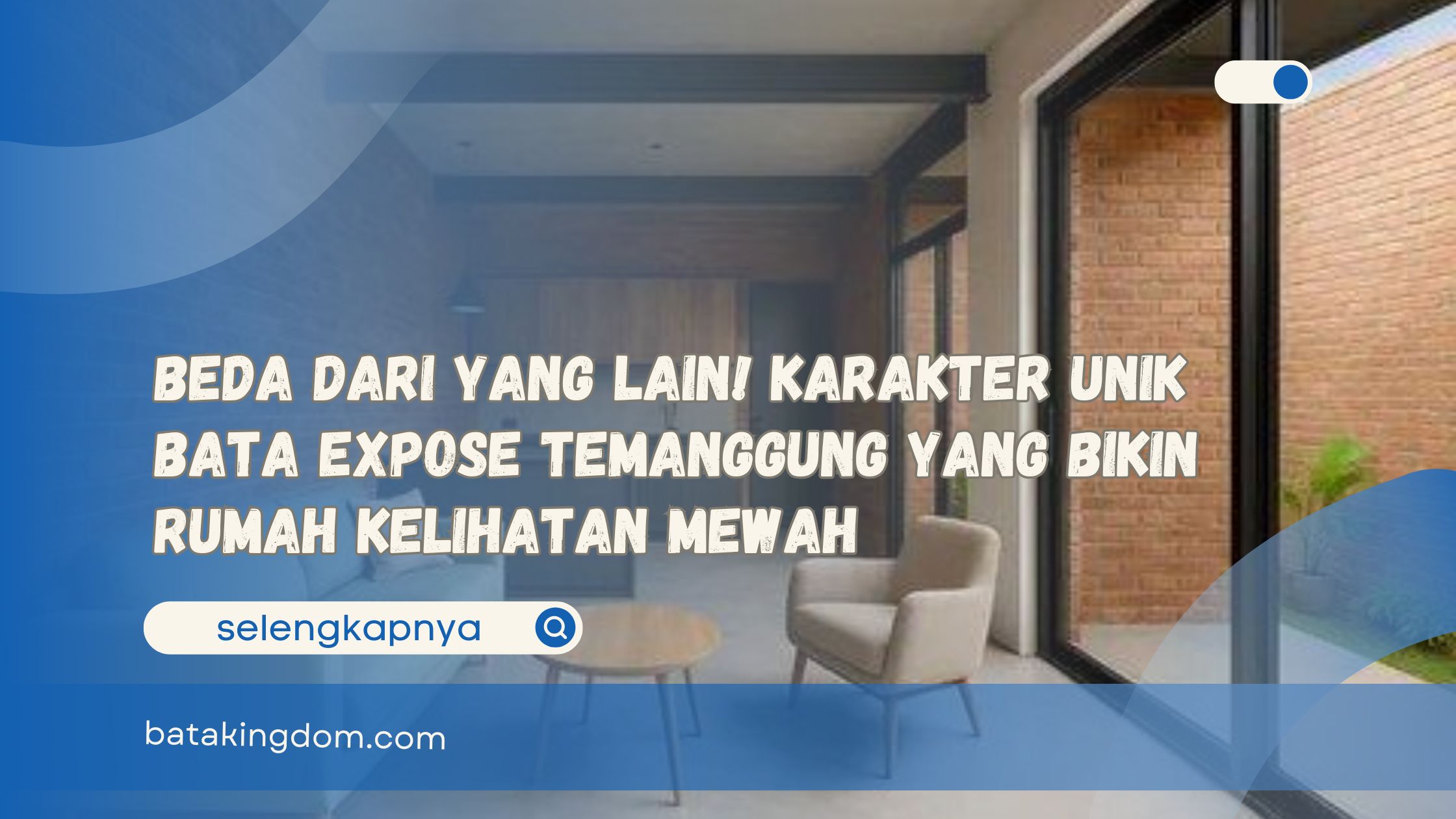 Beda Dari Yang Lain! Karakter Unik Bata Expose Temanggung yang Bikin Rumah Kelihatan Mewah