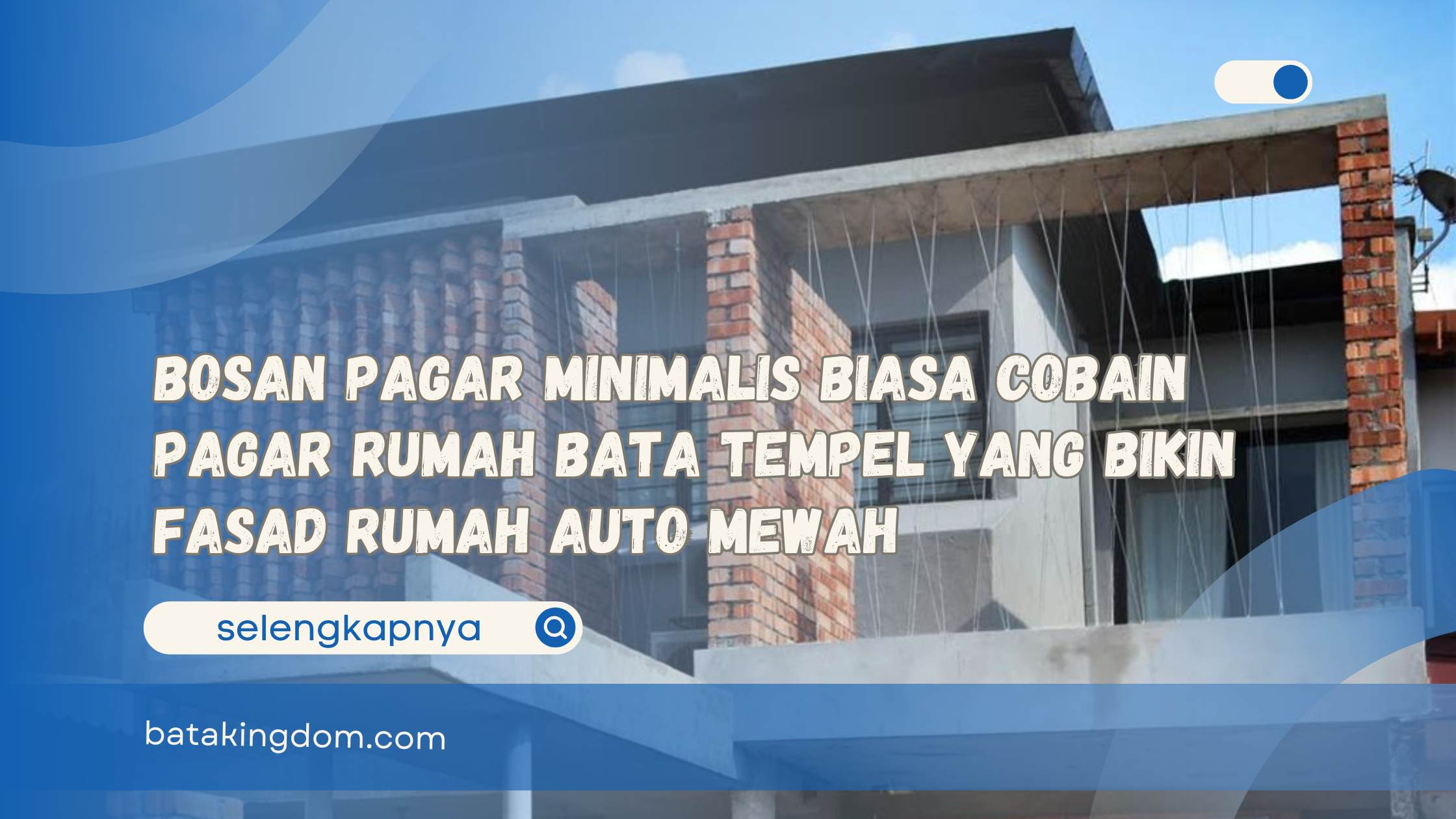 Bosan Pagar Minimalis Biasa Cobain Pagar Rumah Bata Tempel yang Bikin Fasad Rumah Auto Mewah
