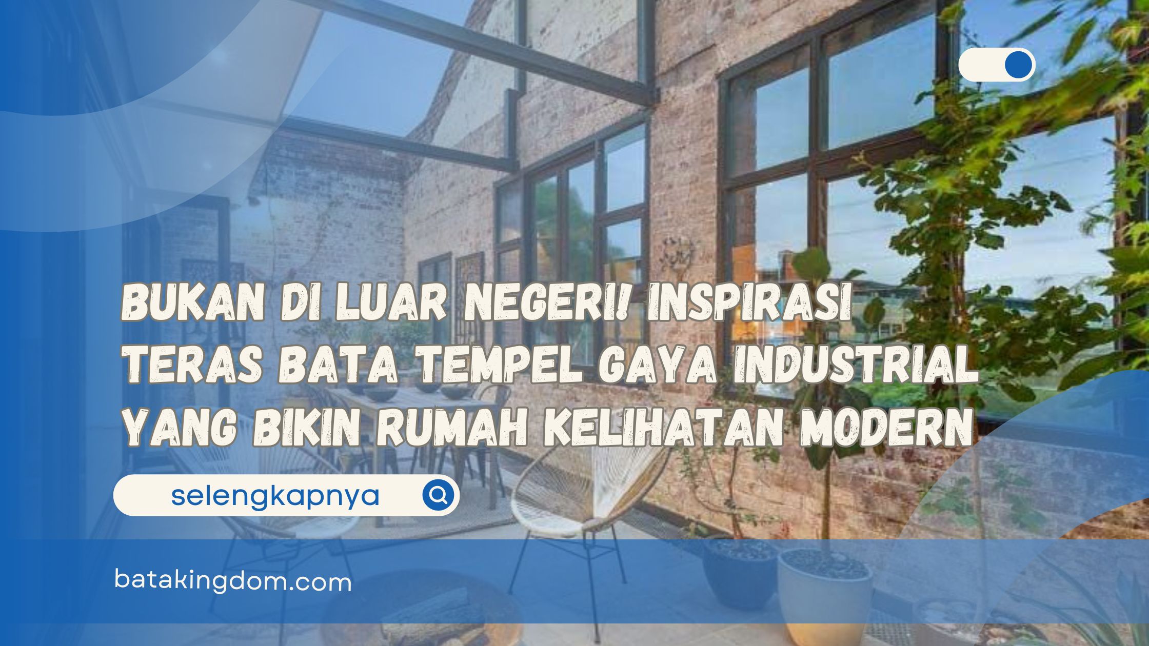 Bukan di Luar Negeri! Inspirasi Teras Bata Tempel Gaya Industrial yang Bikin Rumah Kelihatan Modern.