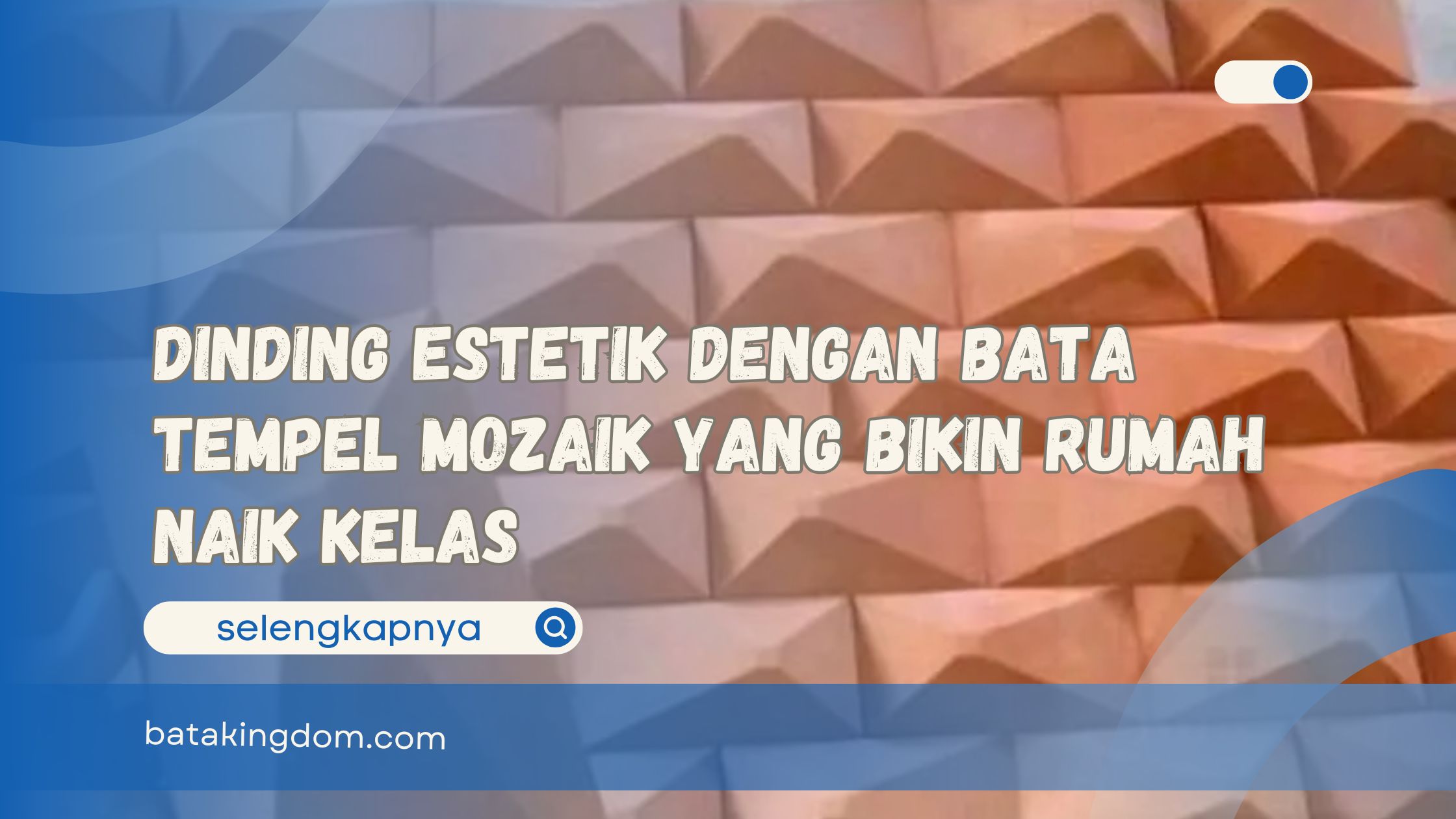 Dinding Estetik dengan Bata Tempel Mozaik yang Bikin Rumah Naik Kelas