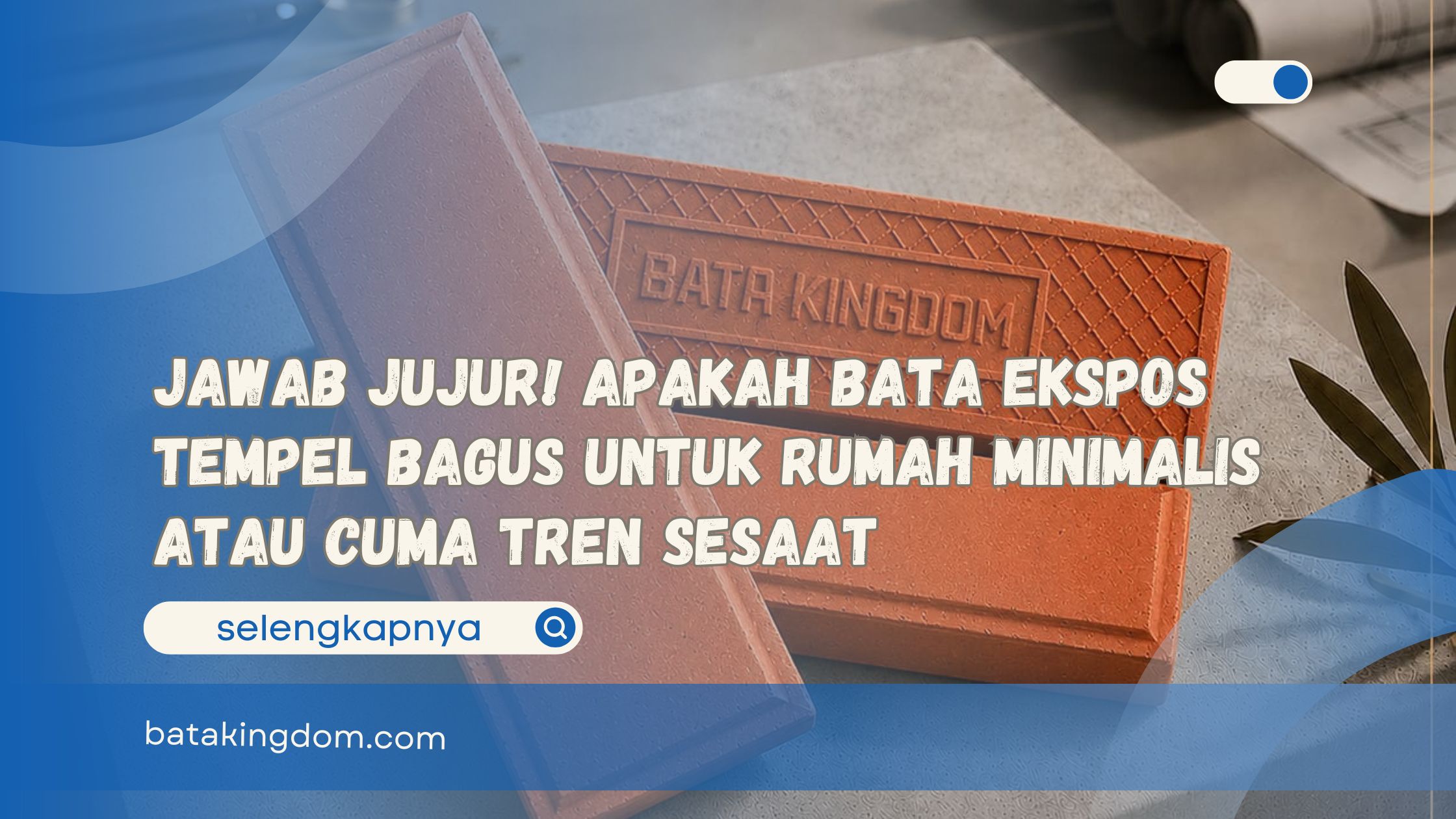 Jawab Jujur! Apakah Bata Ekspos Tempel Bagus untuk Rumah Minimalis atau Cuma Tren Sesaat