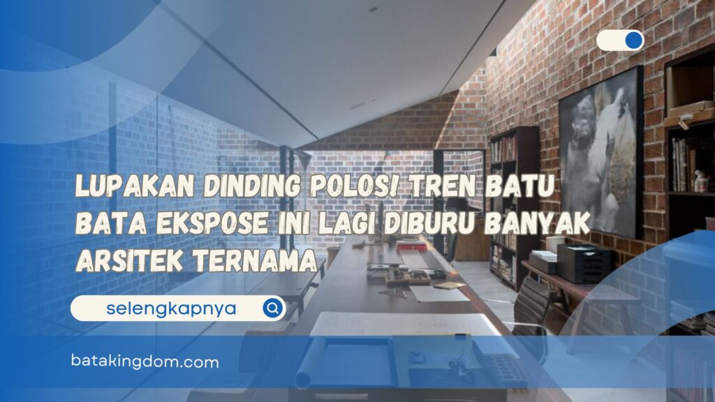 Lupakan Dinding Polos! Tren Batu Bata Ekspose Ini Lagi Diburu Banyak Arsitek Ternama