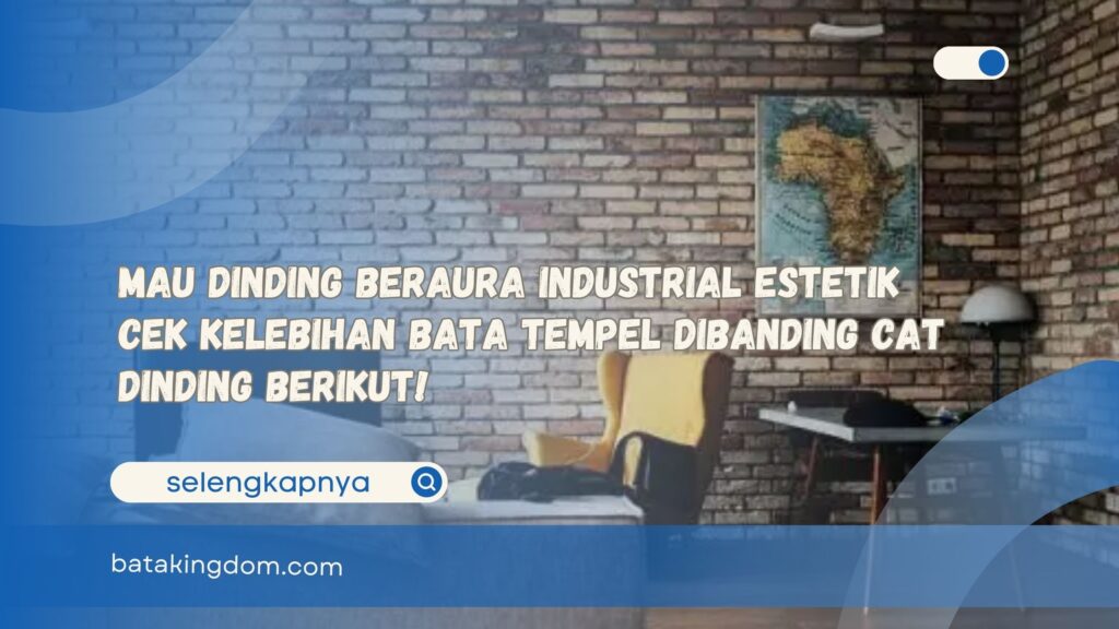 Mau Dinding Beraura Industrial Estetik Cek Kelebihan Bata Tempel Dibanding Cat Dinding Berikut!