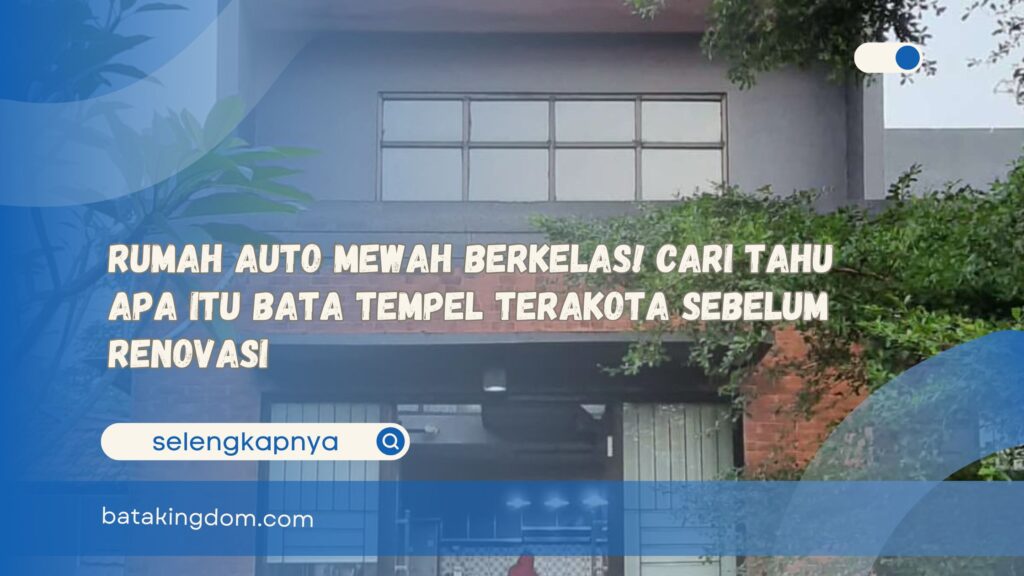 Rumah Auto Mewah Berkelas! Cari Tahu Apa Itu Bata Tempel Terakota Sebelum Renovasi
