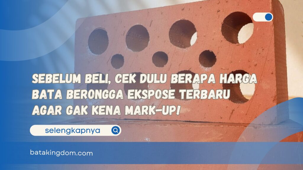 Sebelum Beli, Cek Dulu Berapa Harga Bata Berongga Ekspose Terbaru Agar Gak Kena Mark-up!